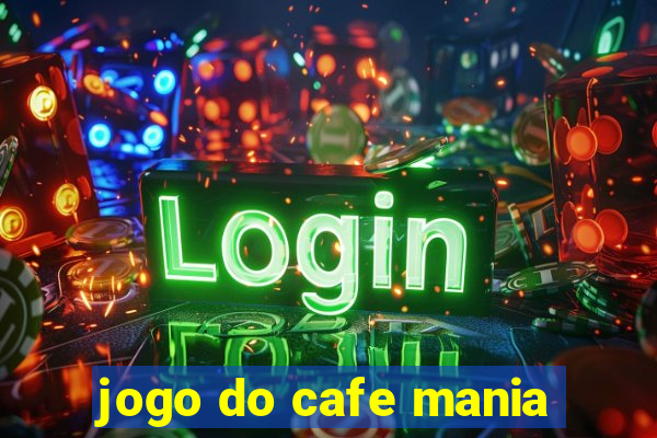 jogo do cafe mania